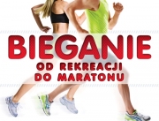 „Bieganie od rekreacji do maratonu” - praktyczny podręcznik o bieganiu. Recenzja.